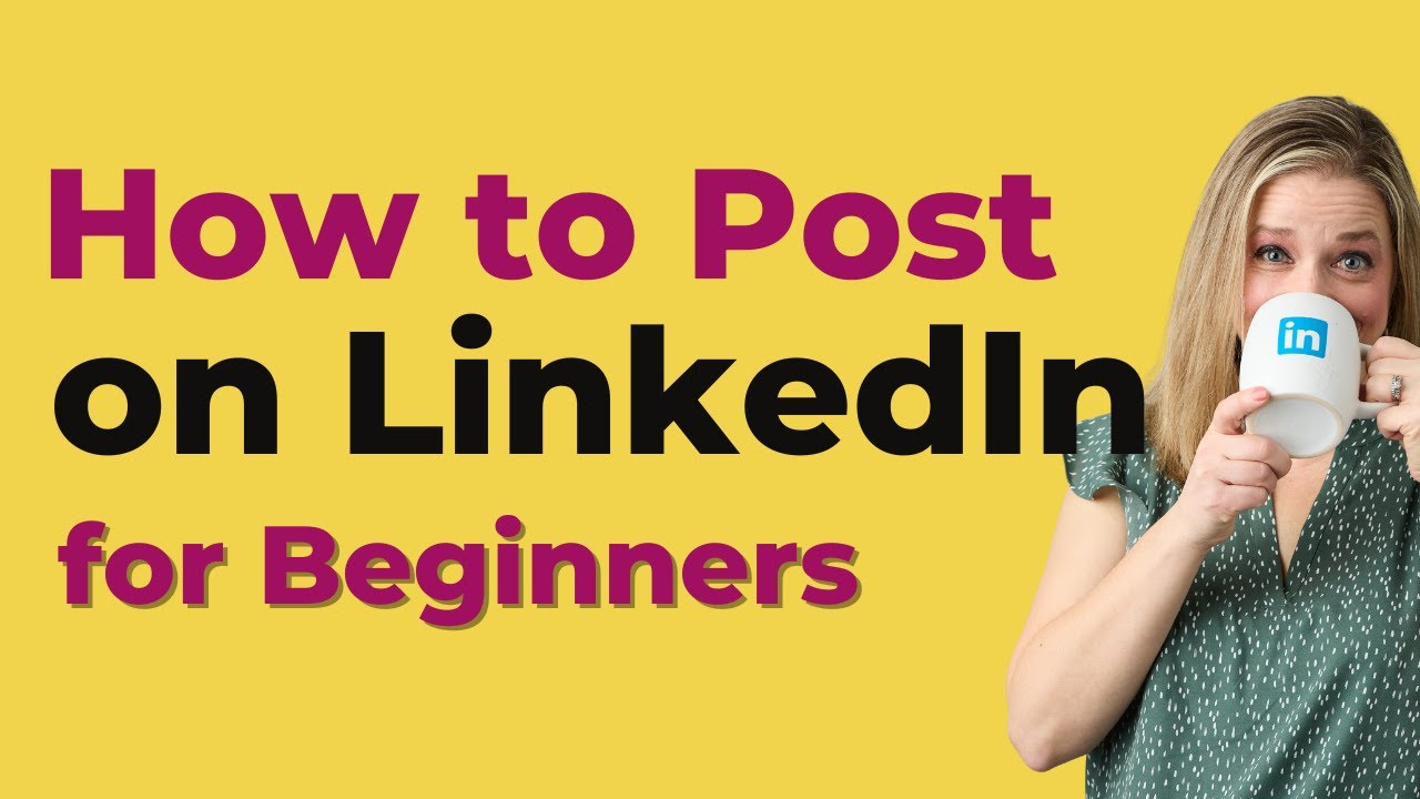 How to Post on LinkedIn: Quick Guide for Beginners