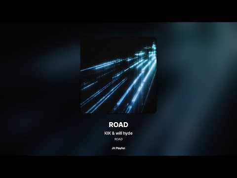 [가사/Lyrics] KIK & will hyde - ROAD (ROAD)