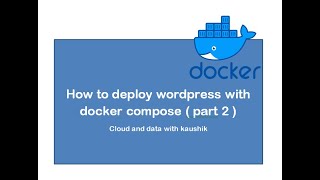 Tutorial 12 : Deploying WordPress with docker compose – part2 ? Step by step