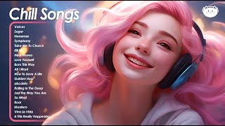 Chill Songs🌻🌻🌻A chill playlist for when you want good vibes ~ Chill music to start your day