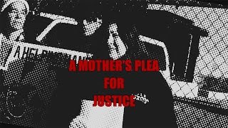 A MOTHER'S PLEA FOR JUSTICE