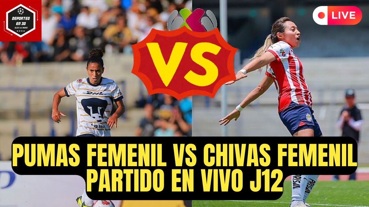 🚨PUMAS FEMENIL VS CHIVAS FEMENIL, PARTIDO EN VIVO | LIGA MX FEMENIL ...