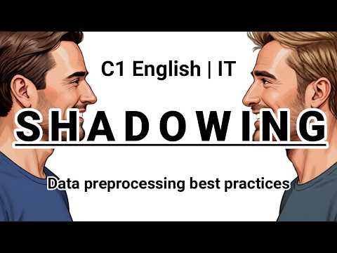 SHADOWING | C1 English (IT) | Data preprocessing best practices