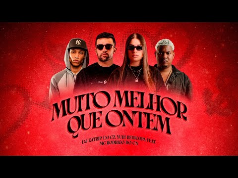 MUITO MELHOR QUE ONTEM (CADA UM COM SEUS VÍCIOS) - DJ KATRIP, DJ CZ, YURI REDICOPA, MC RODRIGO DO CN