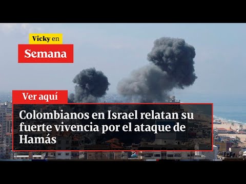 Colombianos en Israel relatan su fuerte vivencia por el ataque de Hamás | Vicky en Semana