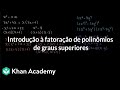 Fatoração de Polinômios de Grau Superior: Guia Completo 📚