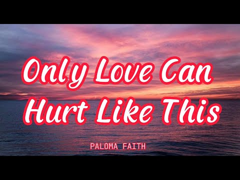 Paloma Faith - Only Love Can Hurt Like This (lyrics) - YouTube
