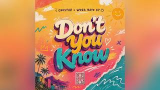Chustar - Don't You Know (feat. Woza Nayo Kp)