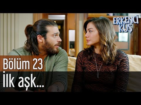 Erkenci Kuş 23. Bölüm - İlk Aşk...