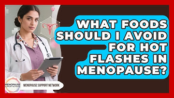 What Foods Should I Avoid For Hot Flashes In Menopause? - Menopause Support Network