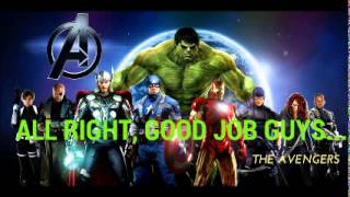 The Avengers - All right, good job guys lets just not come in tomorrow