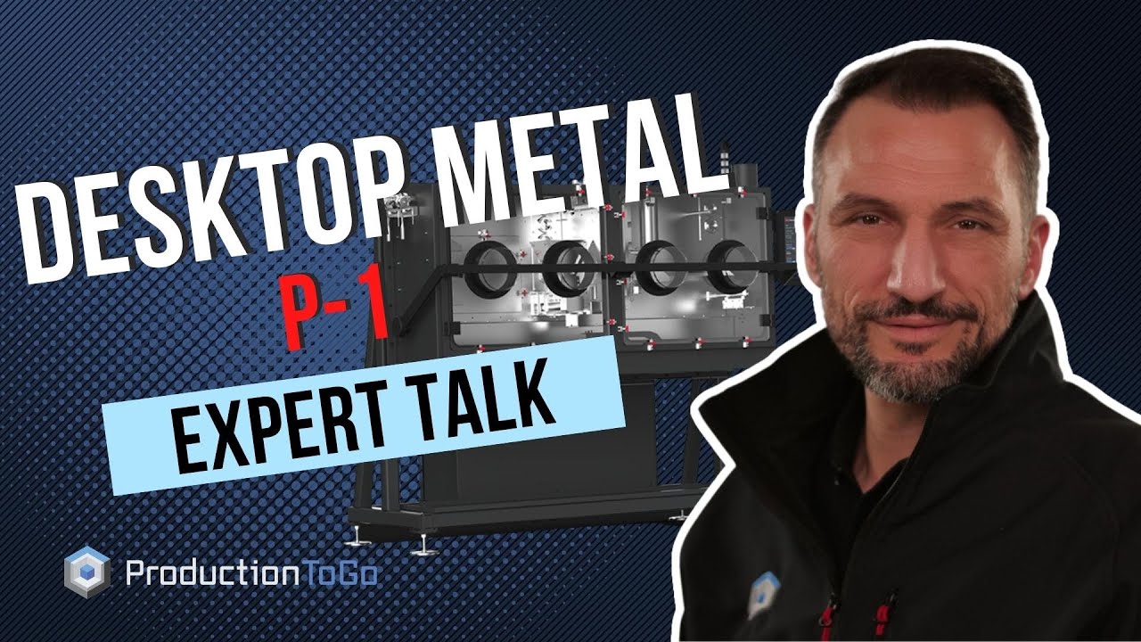 ProductionToGo Desktop Metal® P1 Expert Talk YouTube