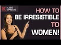 How To Become Irresistible To Women