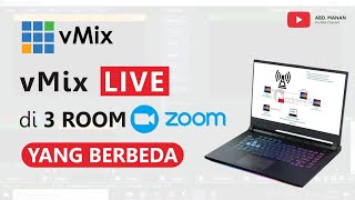 Vmix  Di 3 tiga Room Zoom Meeting Yang Berbeda Secara Bersamaan