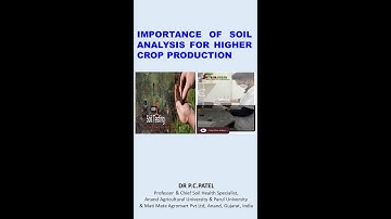 Importance of Soil Analysis for Higher Crop Production -by Dr. P. C. Patel