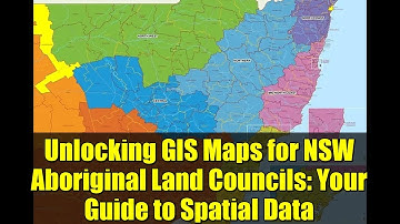 Unlocking GIS Maps for NSW Aboriginal Land Councils: Your Guide to Spatial Data