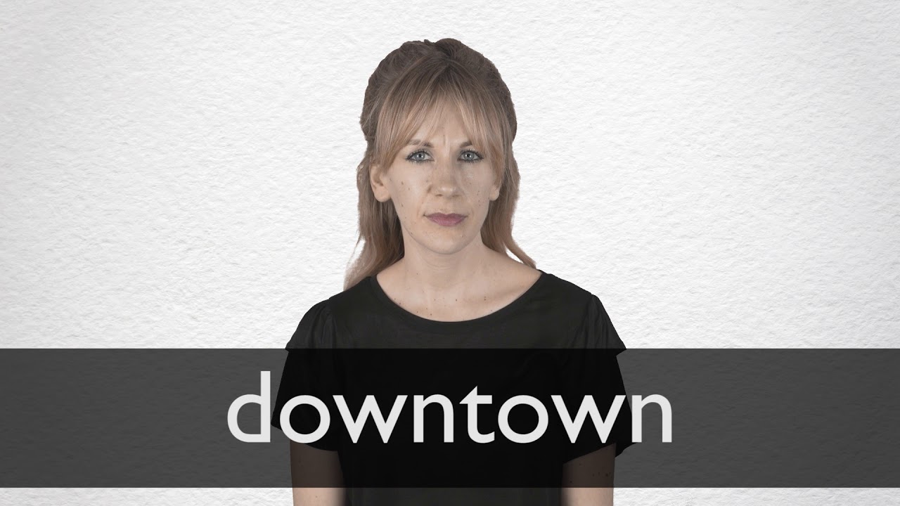 How To Pronounce DOWNTOWN In British English YouTube