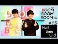 Half time Old|BOOM BOOM BOOM Biography