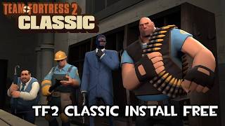 How To Team Fortress 2 Classic Install In New 2025!