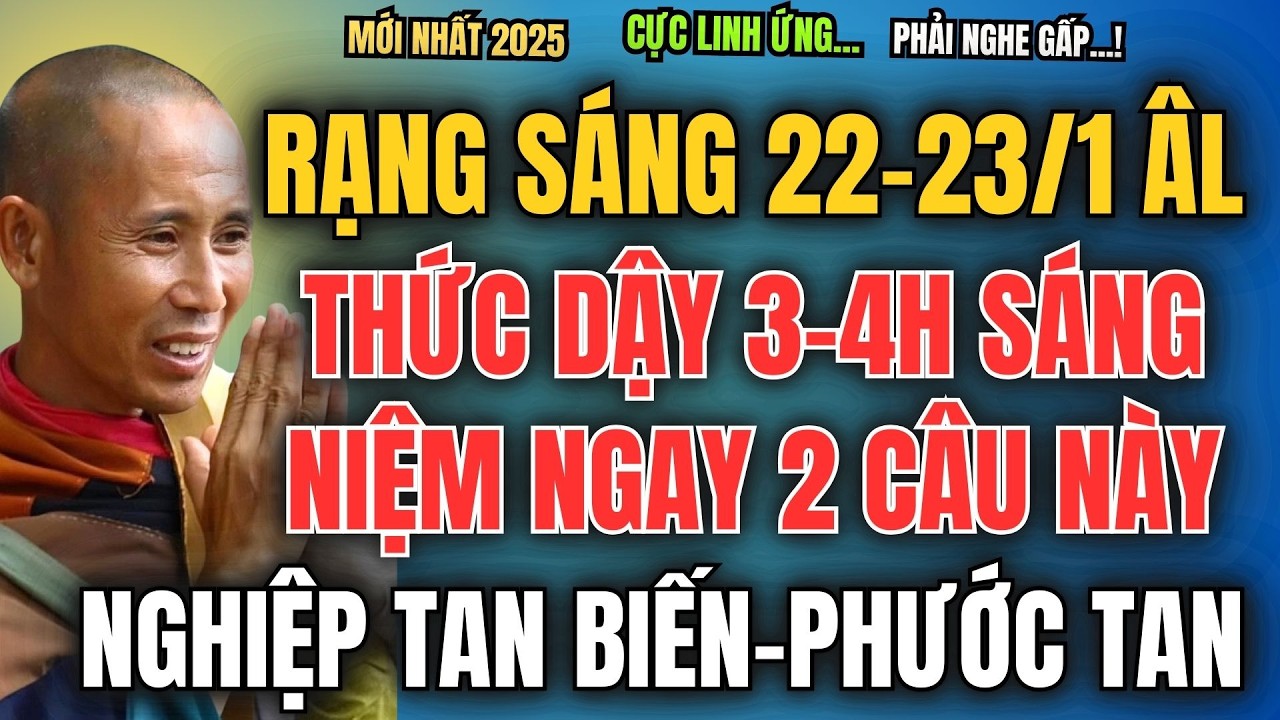 RẠNG SÁNG 22-23/1 ÂM LỊCH, THỨC DẬY 3-4H SÁNG NIỆM NGAY 2 CÂU NÀY, NGHIỆP DẦN TAN BIẾN - PHƯỚC TAN