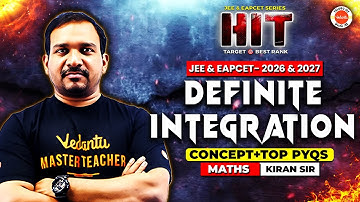 Definite Integration | Concept + Top PYQs | JEE & EAPCET 2026-2027 | Maths | Hit Series | Kiran Sir