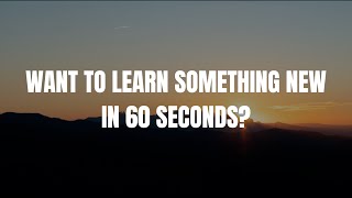 Want To Learn Something New In 60 Seconds? Now You Know It