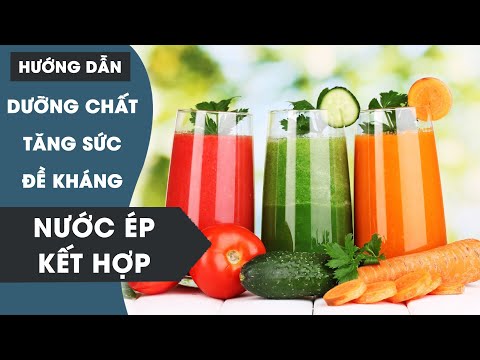 Video Cách Làm Nước Ép Kết Hợp - Tăng Cường Sức Đề Kháng - youtube