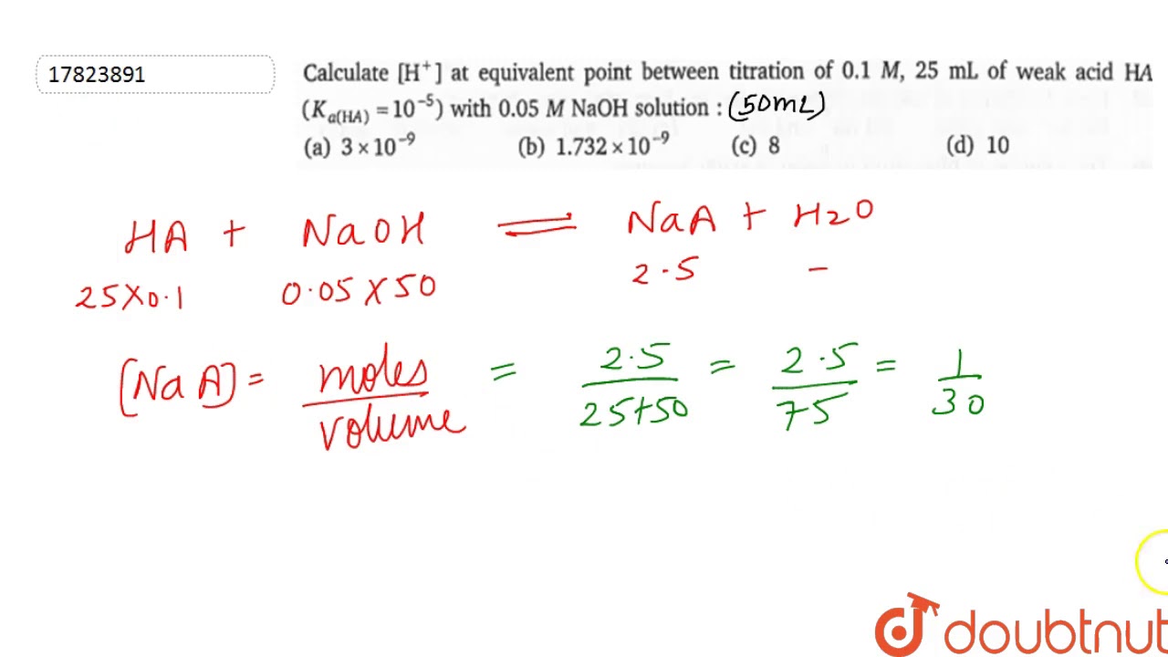 Calculate `[H^(+)]` at equivalent point between titration of 0.1 M, 25 mL of weak acid HA `(K_(a