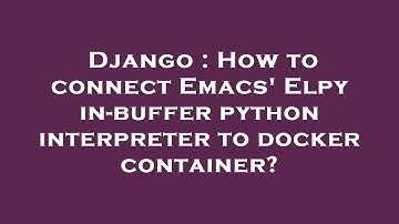 Django : How to connect Emacs