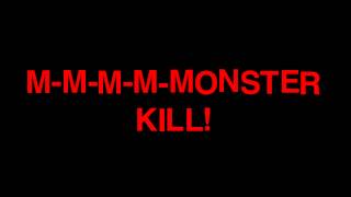 M-M-M-M-MONSTER KILL!