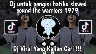 DJ UNTUK PENGISI HATIKU SLOWED SOUND THE WARRIORS 1979 VIRAL