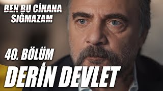 Ben Bu Cihana Sığmazam 40. Bölüm 2. Fragmanı | DERİN DEVLET!!!