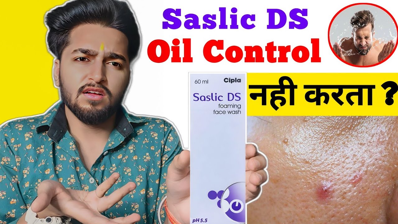 Saslic Ds Face Wash से Oil आना रुक ही नही रहा ? Saslic Face Wash