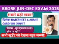 BBOSE DEC -JUN EXAM 2025🔥🔥- 10TH 12TH EXAM BREAKING NEWS TODAY|| BBOSE LATEST NEWS TODAY