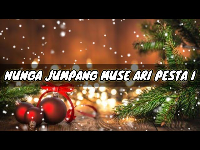 LIRIK NUNGA JUMPANG MUSE ARI PESTA I | LAGU NATAL BAHASA BATAK class=