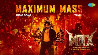 Maximum Mass (Tamil) - Audio Song | Max | Kichcha Sudeep | B Ajaneesh Loknath | Vijay Kartikeyaa
