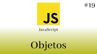 JavaScript Desde Cero - #19 Object (Objectos)