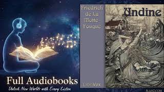 Undine, by Friedrich de La Motte Fouque - Full Audiobook