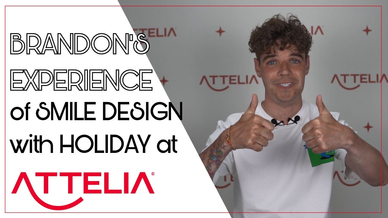 BRANDON'S CHOICE FOR SMILE DESIGN WAS ATTELIA TURKEY