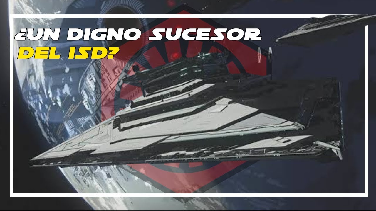 EL DESTRUCTOR CLASE RESURGENTE || DESGLOSANDO NAVES DE STAR WARS 