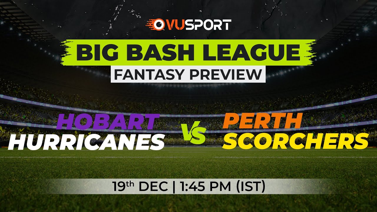 Big Bash League 2022 | HB vs PS | Match 8 | Fantasy Preview