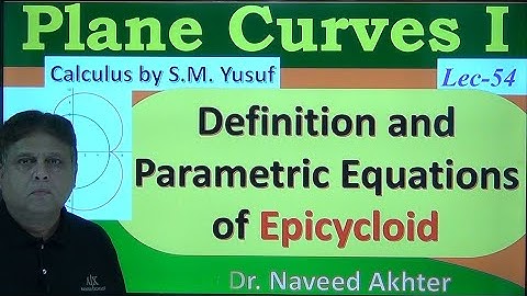 Definition and Derivation of parametric equations of epicycloid. Plane Curves I, Yusuf. Lec-54