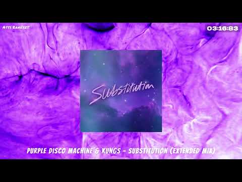 Purple Disco Machine & Kungs - Substitution (Extended Mix)