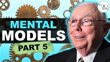 Charlie Munger: Mental Models for the Rest of Your Life (PART 5)