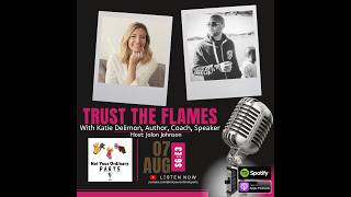 S6 Episode 3: Trust The Flames with Katie Delimon, Author, Coach, Speaker