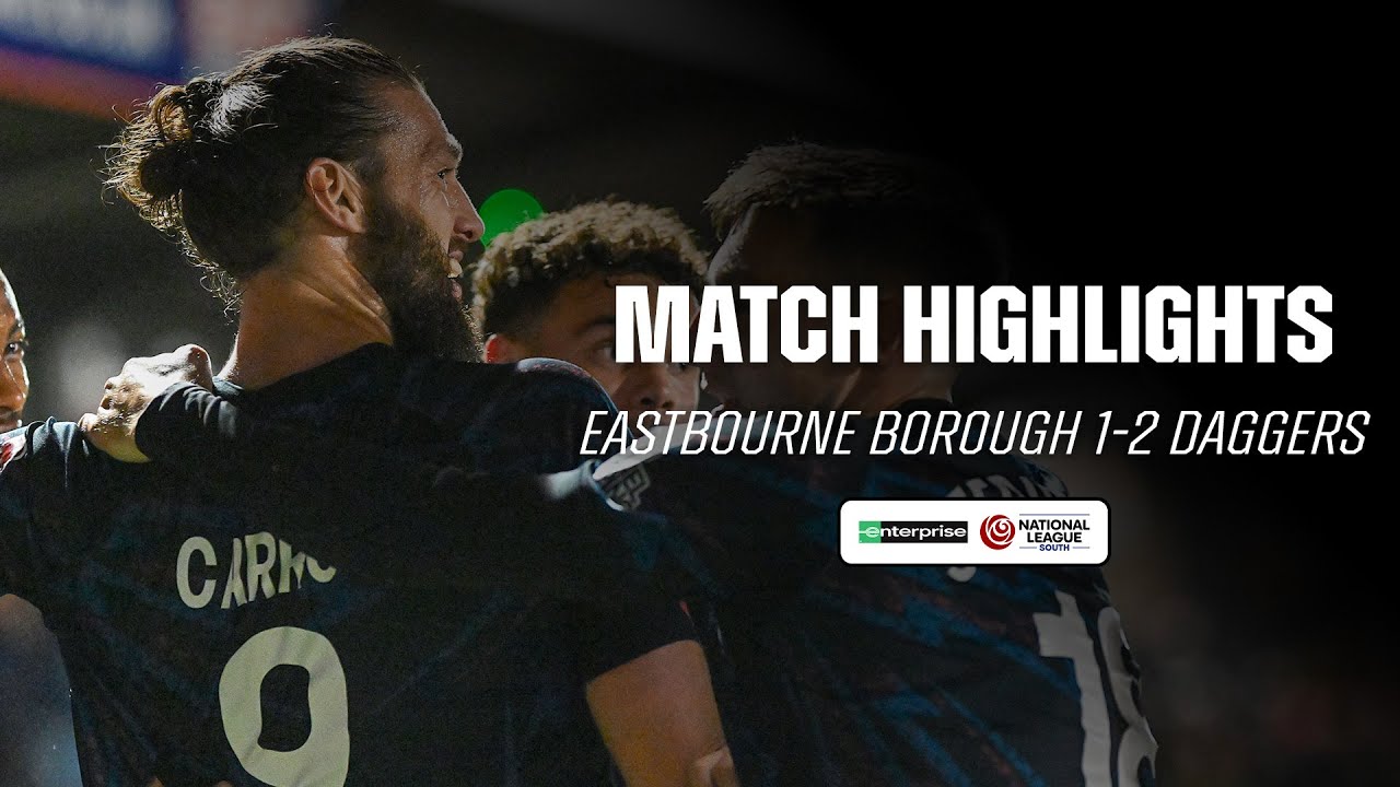 Match Highlights | Eastbourne Borough 1-2 Daggers | Enterprise NLS