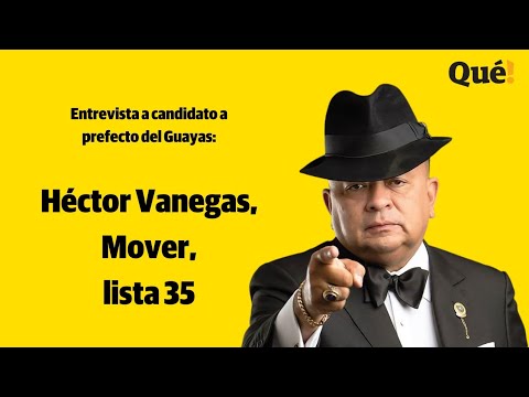 Entrevista a Héctor Vanegas, candidato a prefecto del Guayas por Mover, lista 35