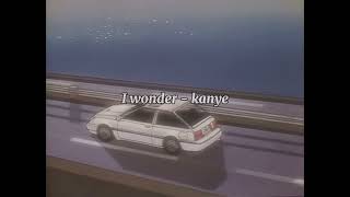 i wonder - kanye【slowed + reverb】