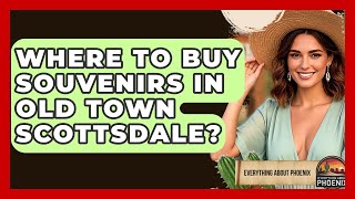Where To Buy Souvenirs In Old Town Scottsdale? - Everything About Phoenix