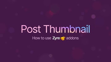 Post Thumbnail Widget for Elementor | Zyre Addon | Clean & Dynamic Post Thumbnail Showcase